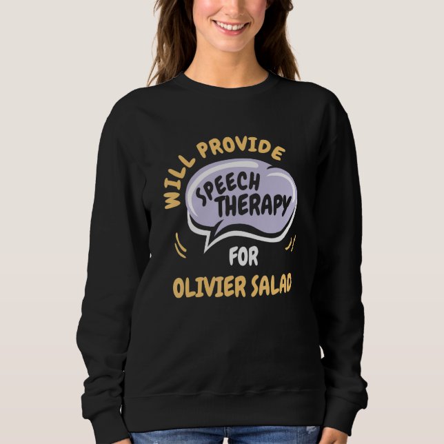 Sweatshirt Provide Speech Therapy for Olivier Salad   (Devant)