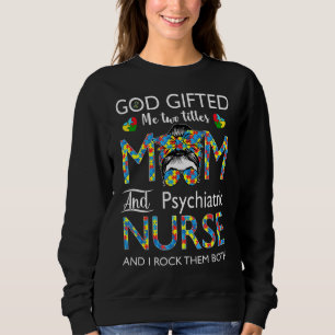 Sweatshirt Psychiatrique Infirmière Messy Bun AutismeMaman Am