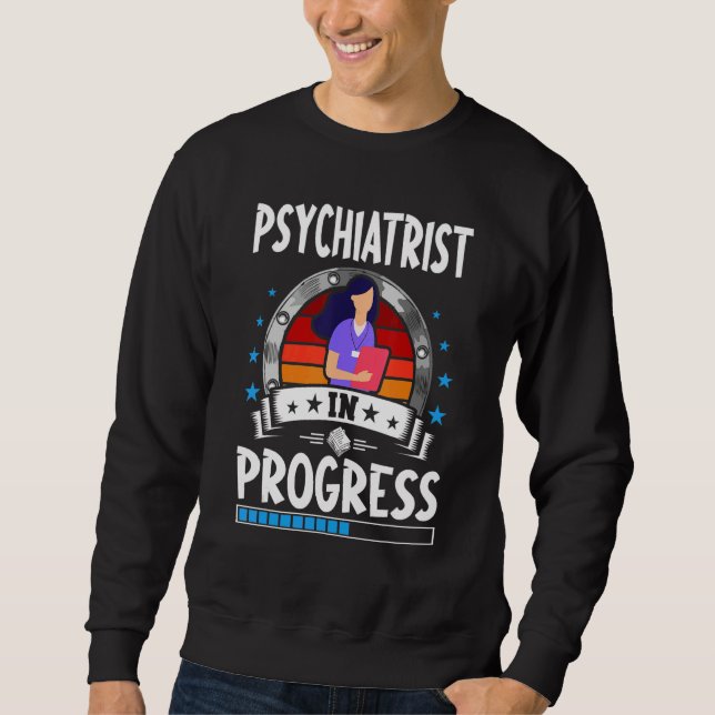 Sweatshirt Psychiatrist In Progress Trainee Student (Devant)
