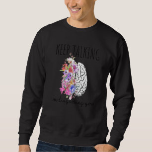 Sweatshirt Psychologue Dr Thérapeute Continuez à Parler Je Di