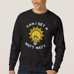 Sweatshirt Puis-Je Obtenir Un Watt Watt