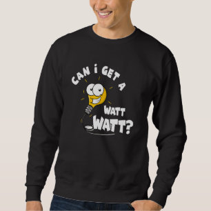 Sweatshirt Puis-je obtenir une ampoule électrique Watt Watt é