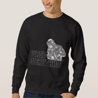 Sweatshirt Purge Everything Funny TIG Welder Gift