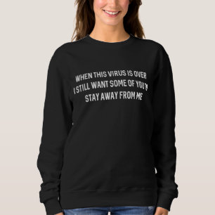 Sweatshirt Quand Ce Virus Est Au-Dessus De La Sarcastique Gra