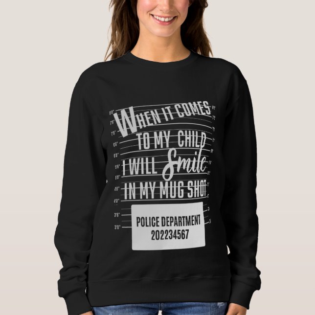 Sweatshirt Quand Il S'Agit De Mon Enfant, Je Sourirai Dans Mo (Devant)