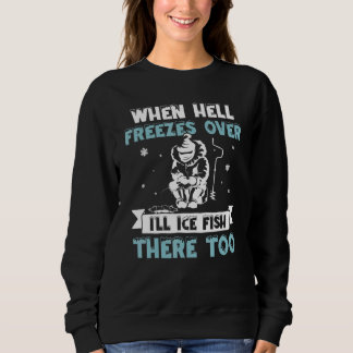 Sweatshirt Quand l'enfer gèle au-dessus, je pêcherai là-bas t