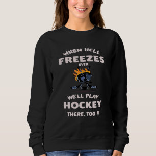 Sweatshirt Quand l'enfer gèlera, nous jouerons au hockey pour