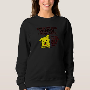 Sweatshirt Quand mon chien cligne de l'œil je cligne en retou