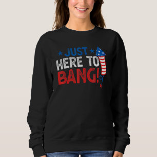 Sweatshirt Quatre Juillet 4 Juillet Je Suis Juste Ici Pour Ba