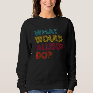 Sweatshirt Que ferait Allison Je suis amoureux d'Allison