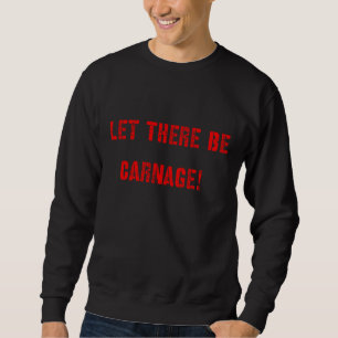 Sweatshirt Que la Carnage soit