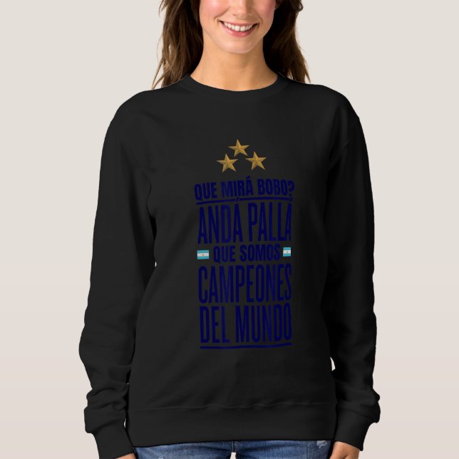 Sweatshirt Que Miras Bobo Argentina Campeones del Mundo_1 (Devant)