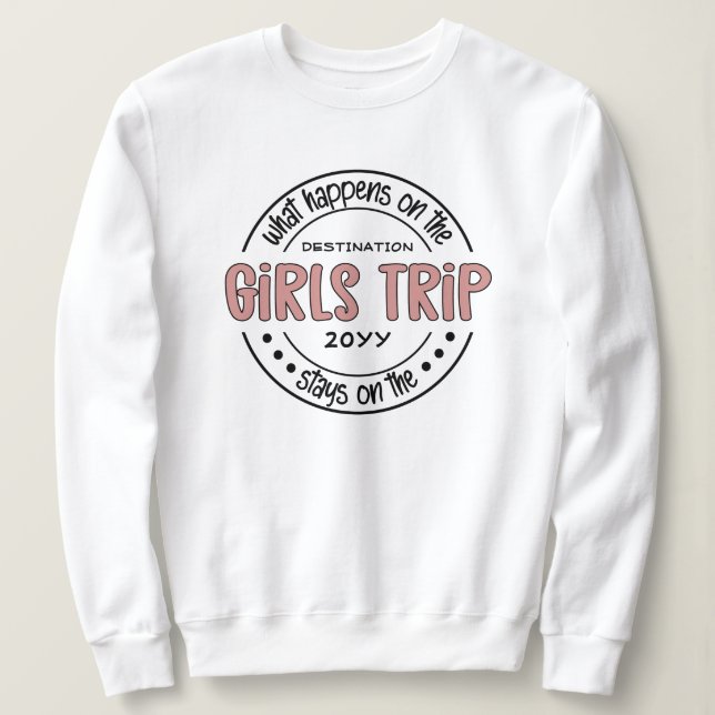 Sweatshirt Que se passe-t-il sur Girls Trip Custom Girls Week (Design devant)