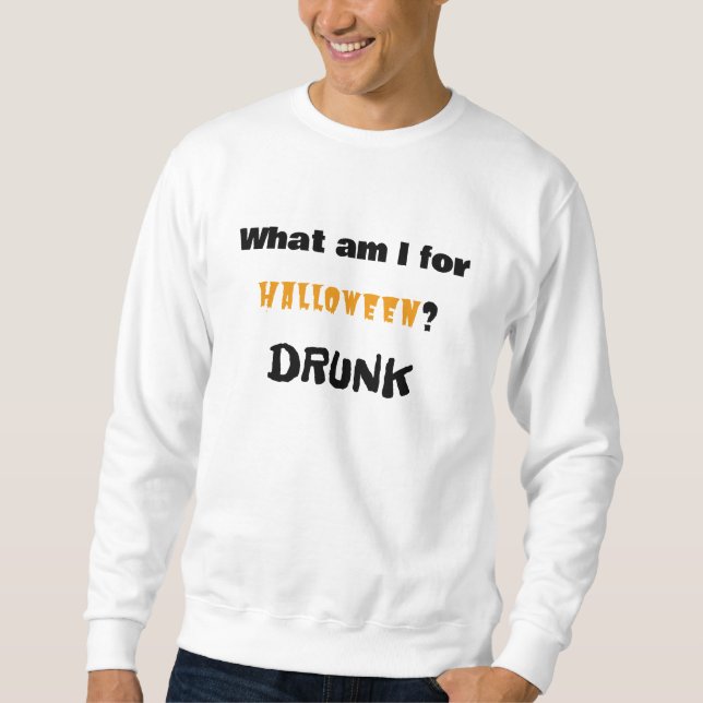 Sweatshirt Que suis-je pour Halloween ?  DRUNK (Devant)
