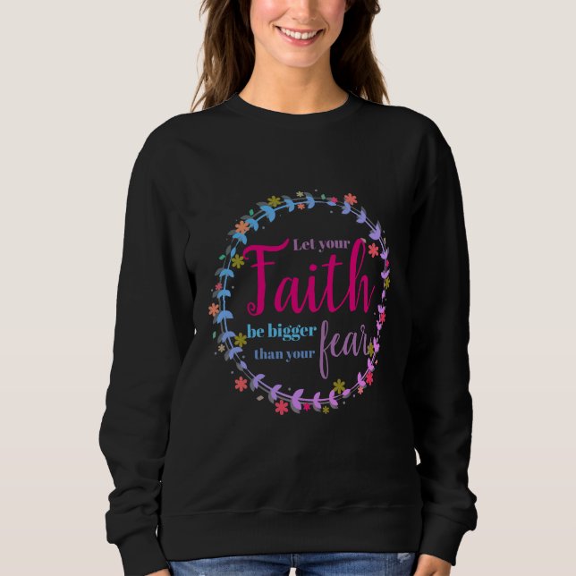 Sweatshirt Que votre foi soit plus grande que votre peur (Devant)