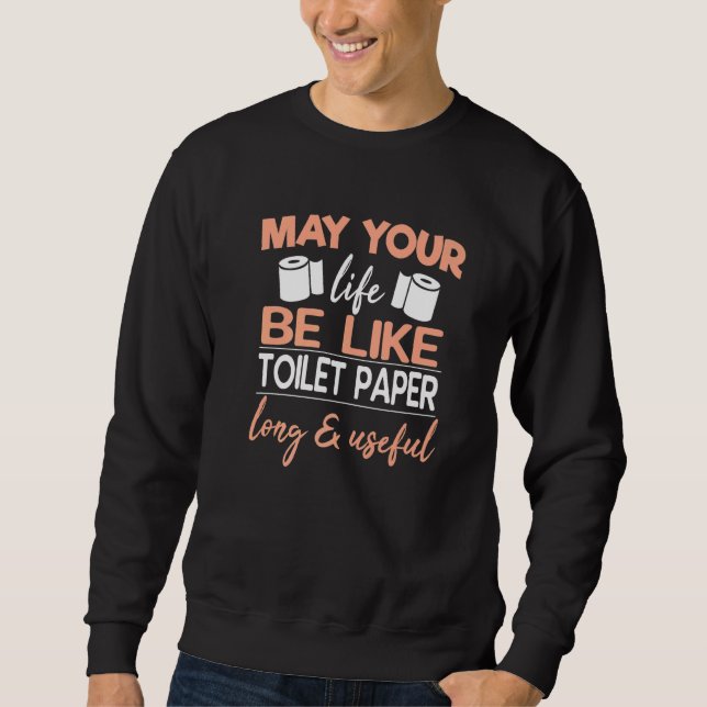 Sweatshirt Que Votre Vie Soit Comme Du Papier Toilette Long E (Devant)