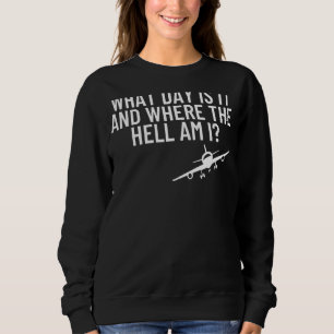 Sweatshirt Quel Jour Est-Il Où L'Accompagnateur De Vol Hell P