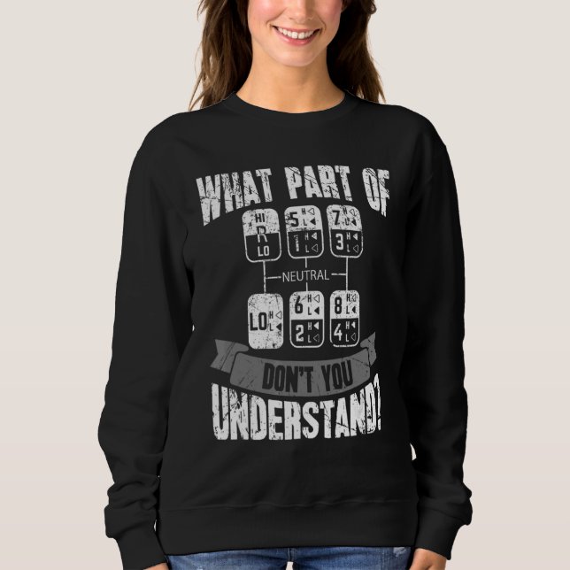 Sweatshirt Quelle partie de Ne comprenez-vous pas Trucker Tru (Devant)