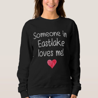 Sweatshirt Quelqu'Un À Eastlake Oh Ohio M'Aime Ville Accueil 