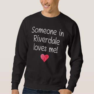Sweatshirt Quelqu'Un À Riverdale Il Illinois M'Aime City Hom