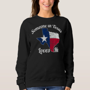 Sweatshirt Quelqu'un au Texas m'aime Texas Texan Love