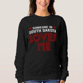 Sweatshirt Quelqu'Un Dans Le Dakota Du Sud M'Aime Mount Rushm