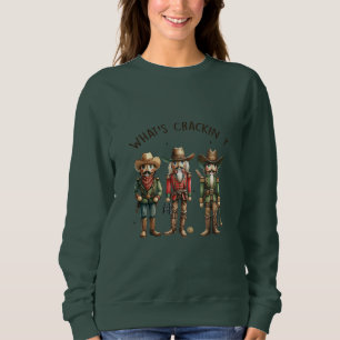 Sweatshirt Qu'est-ce que Crakin Cowboy Nut Crackers