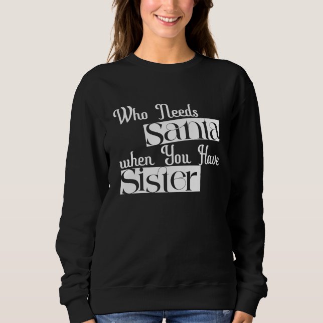 Sweatshirt "Qui a besoin de Père Noël quand vous avez une soe (Devant)