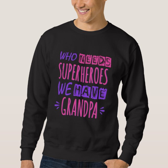 Sweatshirt Qui a besoin de super-héros nous avons grand-père (Devant)