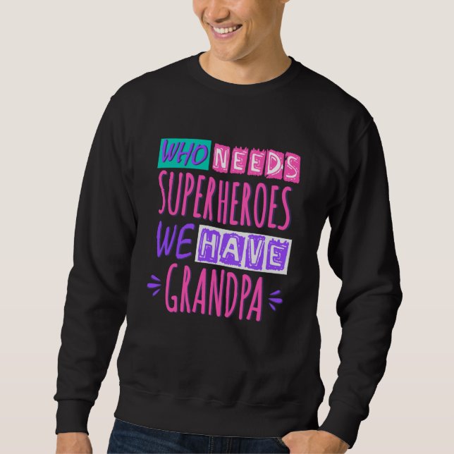 Sweatshirt Qui a besoin de super-héros nous avons grand-père (Devant)