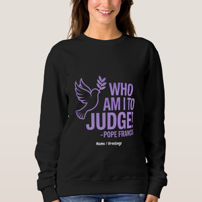 Sweatshirt Qui suis-je pour juger le pape François Citer |Ins (Devant)
