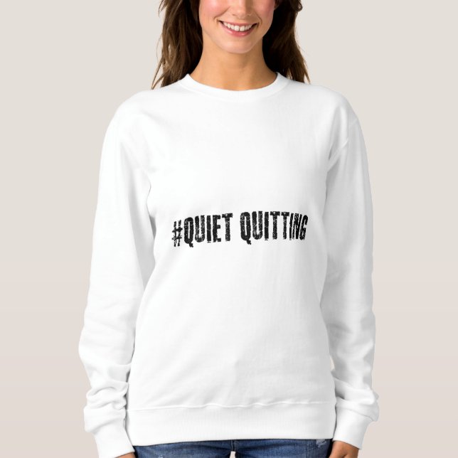 Sweatshirt Quitter tranquillement (Devant)