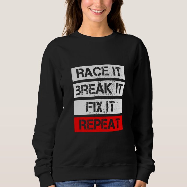 Sweatshirt RACE IT BREAK IT FIX REPEAT RC Car RC Cars Racing  (Devant)