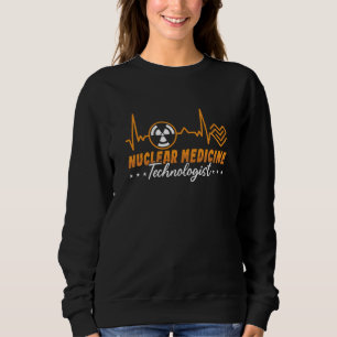 Sweatshirt Radiology Tech Nuclear Medicine Technologist Xray