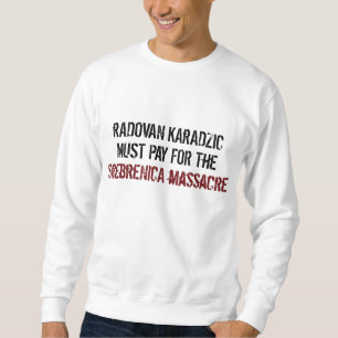 Sweatshirt Radovan Karadzic Arrestation !