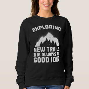 Sweatshirt Randonnée À Explorer De Nouveaux Sentiers Est Touj