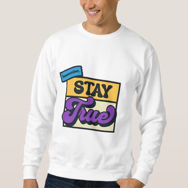 Sweatshirt "Rappelez-vous, restez Vrai - Tee Inspirationnelle (Devant)