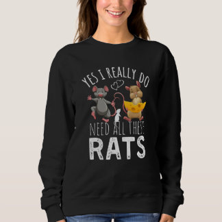 Sweatshirt Rats Quote Yes I Really Do Need All These Rats