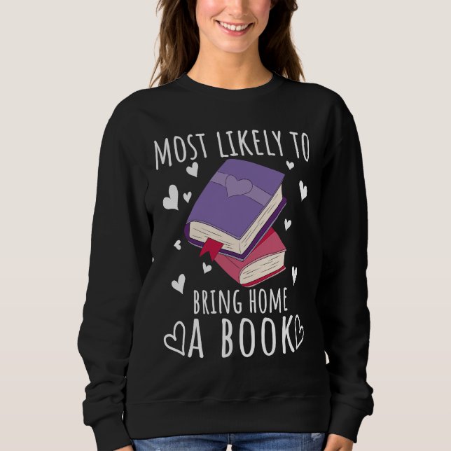 Sweatshirt Reading Books Reader Most likely to bring home a b (Devant)