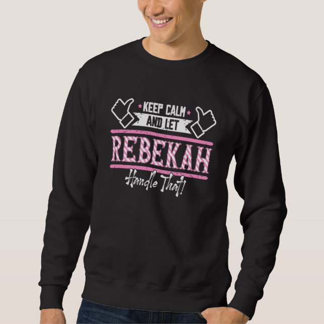 Sweatshirt Rebekah Keep Calm and let Rebekah Handle that (Devant)