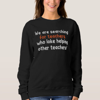 Sweatshirt Recherche D'Enseignants Qui Aiment Aider D'Autres