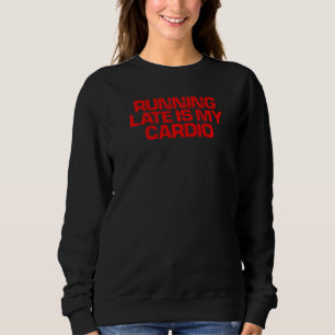 Sweatshirt Red Dire Courir En Retard Est Mon Cardio