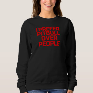 Sweatshirt Red Dit Que Je Préfère Pitbull Sur Les Gens