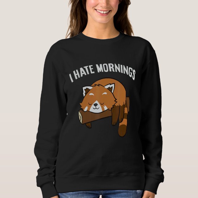 Sweatshirt Red Panda Tired  Red Panda I Hate Mornings (Devant)