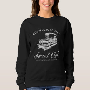 Sweatshirt Redneck Yacht Social Club, Quoi Que Flotte Votre B