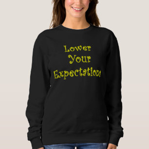 Sweatshirt Réduisez vos attentes Sarcastique dire mème 1