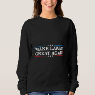 Sweatshirt Refaisons la grandeur des pelouses, papa jardinier