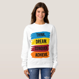 Sweatshirt Réfléchis, rêve, conquérir, atteindre
