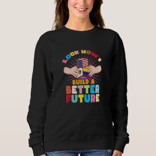 Sweatshirt Regardez comment je construis un avenir meilleur p