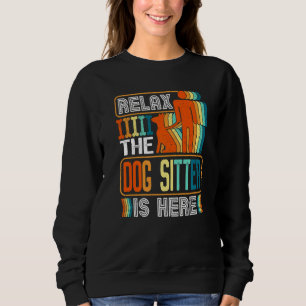Sweatshirt Relax Dog Sitter Est Ici Chien Walker Hommes Femme
